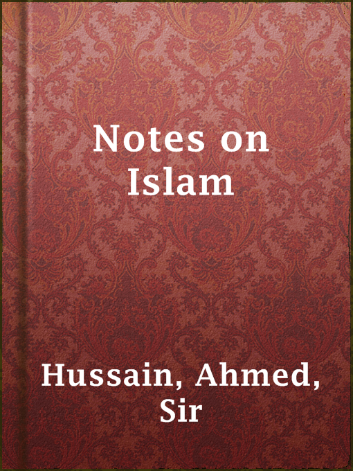 Title details for Notes on Islam by Sir Ahmed Hussain - Available